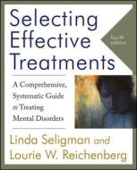 Selecting Effective Treatments di Linda Seligman, Lourie W. Reichenberg edito da John Wiley And Sons Ltd