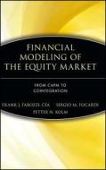 Financial Modeling of the Equity Market di Frank J. Fabozzi, Sergio M. Focardi, Petter N. Kolm edito da John Wiley & Sons