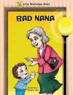 Bad Nana di Lilla Nicholas-Holt edito da Legal Deposit Office, New Zealand