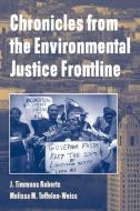 Chronicles from the Environmental Justice Frontline di J. Timmons Roberts, Melissa M. Toffolon-Weiss edito da Cambridge University Press