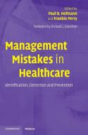 Management Mistakes in Healthcare edito da Cambridge University Press