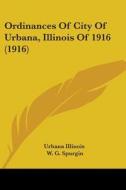 Ordinances of City of Urbana, Illinois of 1916 (1916) di Illinois Urbana Illinois, Urbana Illinois edito da Kessinger Publishing