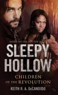 Sleepy Hollow: Children of the Revolution di Keith R. A. Decandido edito da BROADWAY BOOKS