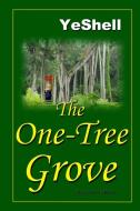 The One-Tree Grove, 2nd Edition di Yeshell edito da Lulu.com