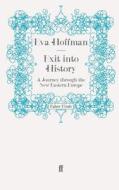 Exit into History di Eva Hoffman edito da Faber and Faber ltd.