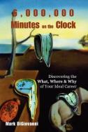 6,000,000 Minutes on the Clock di Mark Digiovanni edito da iUniverse