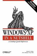 Windows XP in a Nutshell di David Karp, Tim O'Reilly, Troy Mott edito da O'Reilly Media, Inc, USA