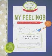 My Feelings Activity Book di Abbie Schiller, Samantha Counter-Kurtzman edito da MOTHER CO