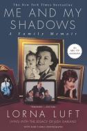 Me and My Shadows: A Family Memoir di Lorna Luft edito da TOUCHSTONE PR
