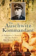 The Auschwitz Kommandant: A Daughter's Search for the Father She Never Knew di Barbara U. Cherish edito da PAPERBACKSHOP UK IMPORT