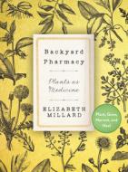 Backyard Pharmacy Mini di Elizabeth Millard edito da COOL SPRINGS PR