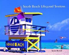 South Beach Lifeguard Stations di Susan Russell edito da Schiffer Publishing Ltd