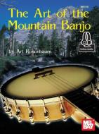 The Art of the Mountain Banjo di Art Rosenbaum edito da MEL BAY PUBN INC