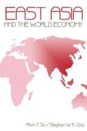 East Asia and the World Economy di Alvin Y. So, Stephen W. K. Chiu edito da SAGE Publications Inc