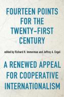 Fourteen Points For The Twenty-first Century di Richard H. Immerman edito da The University Press Of Kentucky