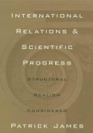International Relations Scientific Pro: Structural Realism Reconsidered di Patrick James edito da OHIO ST UNIV PR