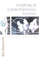 Half-Life of Cardio-Pulmonary Function: Poems and Paintings di Eric Gansworth edito da SYRACUSE UNIV PR