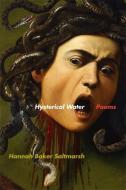Hysterical Water: Poems di Hannah Baker Saltmarsh edito da UNIV OF GEORGIA PR