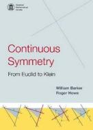 Continuous Symmetry: from Euclid to Klein di William Barker edito da American Mathematical Society