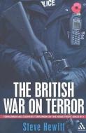 The British War on Terror: Terrorism and Counter-Terrorism on the Home Front Since 9-11 di Steve Hewitt edito da BLOOMSBURY 3PL