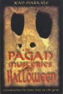 The Pagan Mysteries of Halloween di Jean Markale edito da INNER TRADITIONS