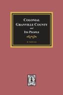 Colonial Granville County, North Carolina and its People. di Worth S. Ray edito da SOUTHERN HISTORICAL PR INC