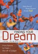 Finding Your Dream: From Famine to Feast--The Life of Joseph di Jane Rubietta edito da Wesleyan Publishing House