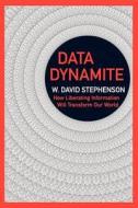 Data Dynamite: How Liberating Information Will Transform Our World di MR W. David Stephenson edito da Data4all