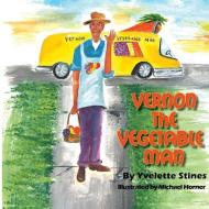 Vernon the Vegetable Man di Stines Yvelette edito da LIGHTNING SOURCE INC