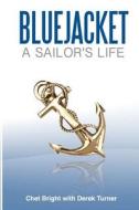 Bluejacket: A Sailor's Life di Chet Bright edito da Bowling Green Publishing