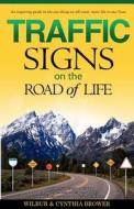 Traffic Signs on the Road of Life di Wilbur L. Brower edito da Pwp Publishing