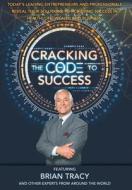 CRACKING THE CODE TO SUCCESS di Nick Nanton, Jw Dicks, Brian Tracy edito da CELEBRITY PR