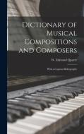 DICTIONARY OF MUSICAL COMPOSITIONS AND C di W. EDMUND QUARRY edito da LIGHTNING SOURCE UK LTD