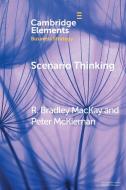 Scenario Thinking di R. Bradley MacKay, Peter McKiernan edito da Cambridge University Press