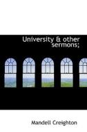 University And Other Sermons di Mandell Creighton edito da Bibliolife