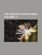 The Oregon Countryman Volume 11 di Books Group edito da Rarebooksclub.com