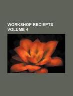 Workshop Reciepts Volume 4 di Books Group edito da Rarebooksclub.com