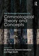 The Routledge Companion to Criminological Theory and Concepts di Avi Brisman edito da Taylor & Francis Ltd