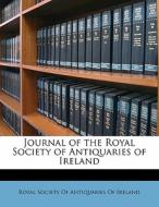 Journal Of The Royal Society Of Antiquaries Of Ireland edito da Bibliobazaar, Llc