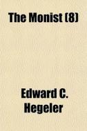 The Monist 8 di Edward C. Hegeler edito da General Books