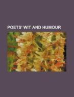 Poets' Wit And Humour di William Henry Wills, Books Group edito da Rarebooksclub.com