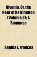 Vivonio, Or, The Hour Of Retribution Vo di Sophia L. Frances edito da Lightning Source Uk Ltd