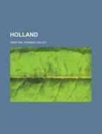 Holland di Thomas Colley Grattan edito da General Books Llc