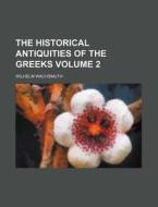 The Historical Antiquities Of The Greeks di Wilhelm Wachsmuth edito da Rarebooksclub.com