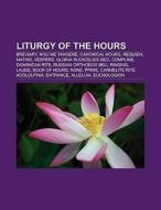 Liturgy of the Hours di Books Llc edito da Books LLC, Reference Series