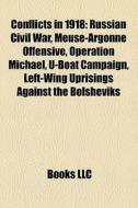 Conflicts In 1918: Russian Civil War, Me di Books Llc edito da Books LLC, Wiki Series