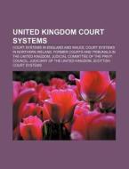 United Kingdom Court Systems: Judicial C di Books Llc edito da Books LLC, Wiki Series