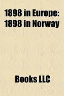 1898 In Europe: 1898 In Norway di Books Llc edito da Books LLC, Wiki Series