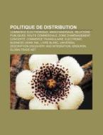 Politique De Distribution: Distribution, di Livres Groupe edito da Books LLC, Wiki Series