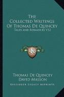 The Collected Writings of Thomas de Quincey: Tales and Romances V12 di Thomas de Quincey edito da Kessinger Publishing